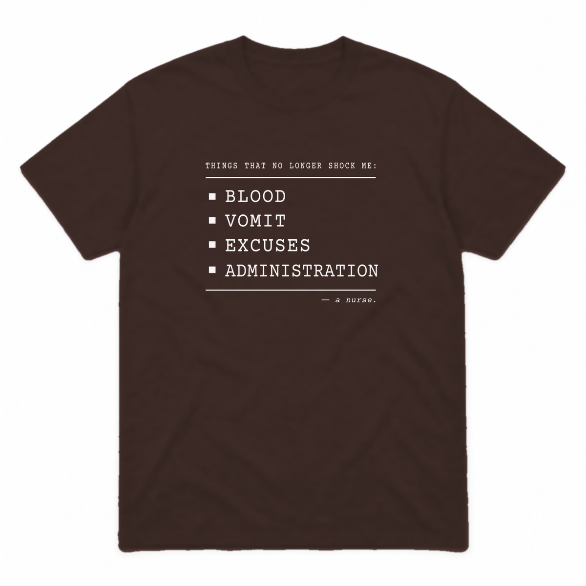 Nurse No Longer Shocked graphic tee in dark chocolate with white print, front view