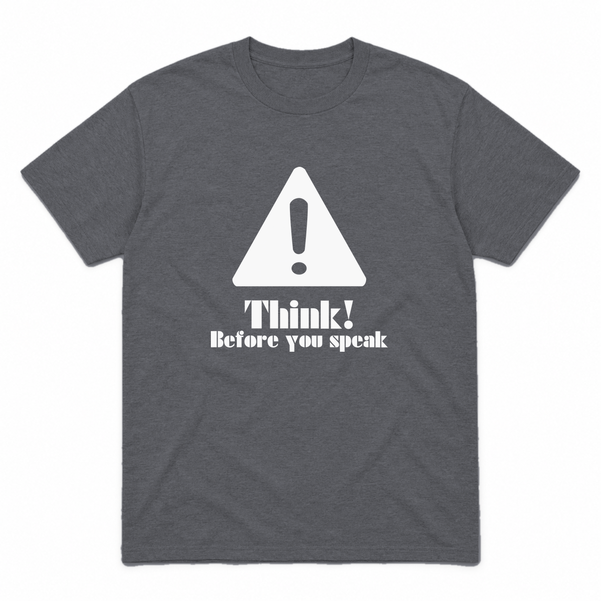 Think Before You Speak graphic tee in charcoal with white print, front view