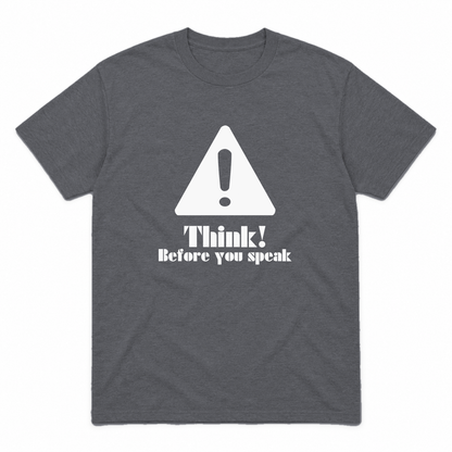 Think Before You Speak graphic tee in charcoal with white print, front view