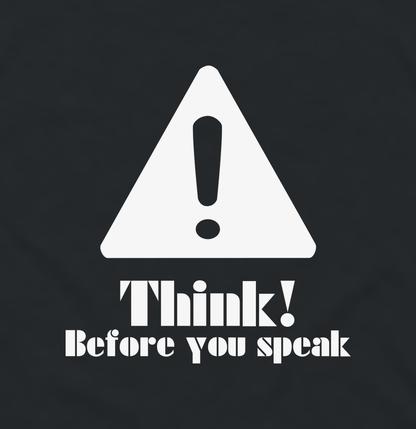 Close-up of the Think Before You Speak warning sign print