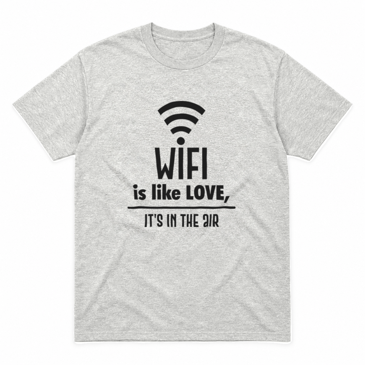 Wifi Is Like Love graphic tee in ash with black print, front view
