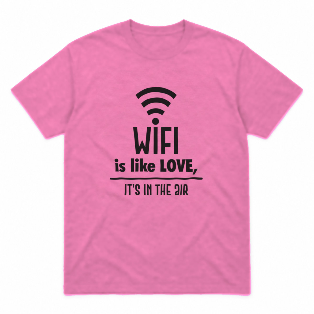Wifi Is Like Love graphic tee in azalea with black print, front view