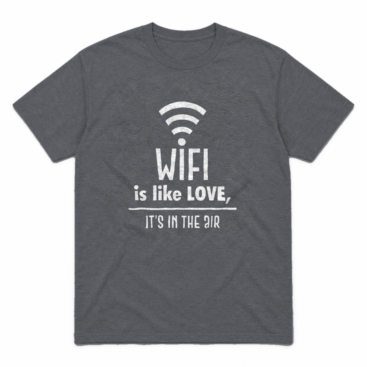Wifi Is Like Love graphic tee in charcoal with white print, front view