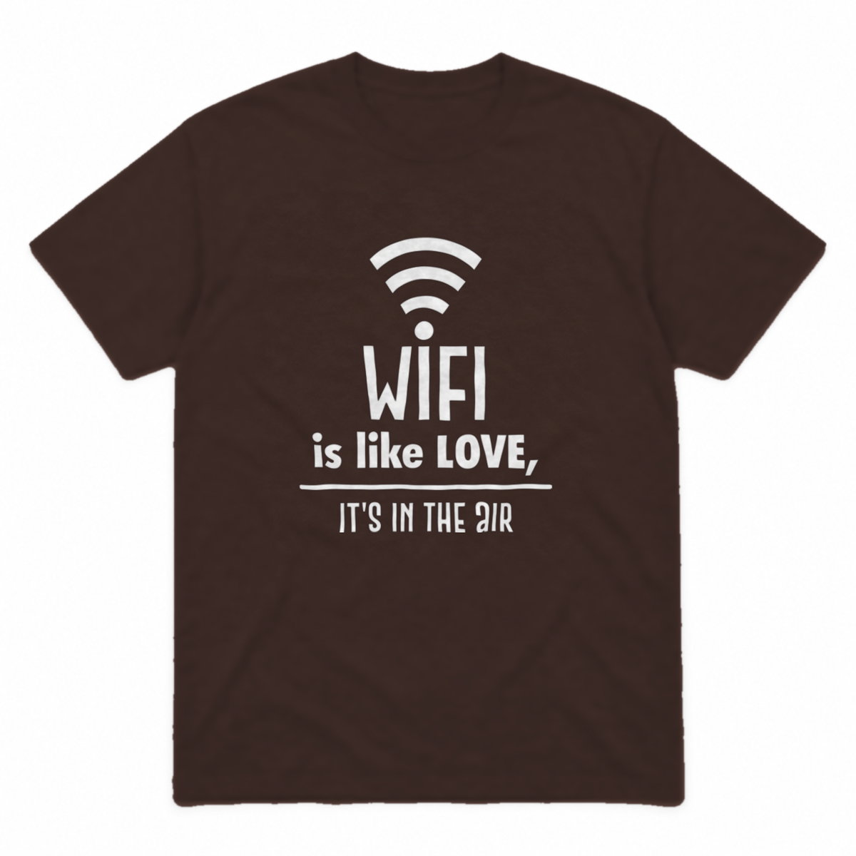 Wifi Is Like Love graphic tee in dark chocolate with white print, front view