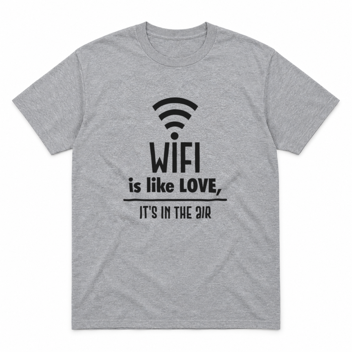 Wifi Is Like Love graphic tee in sport grey with black print, front view