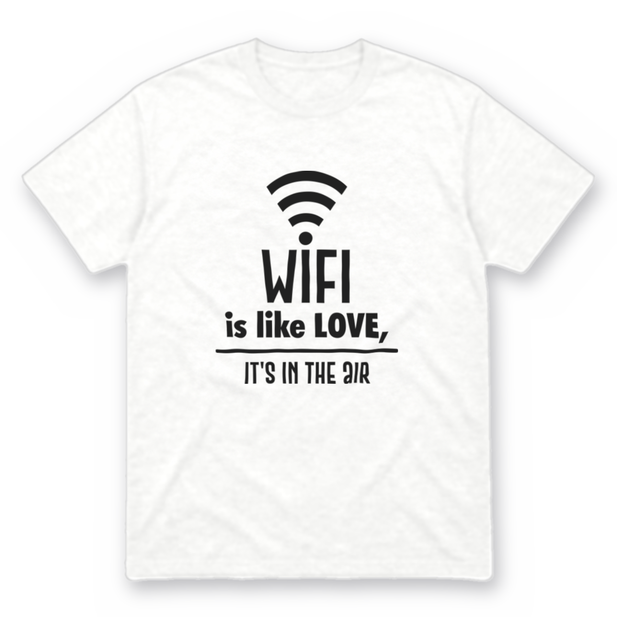 Wifi Is Like Love graphic tee in white with black print, front view