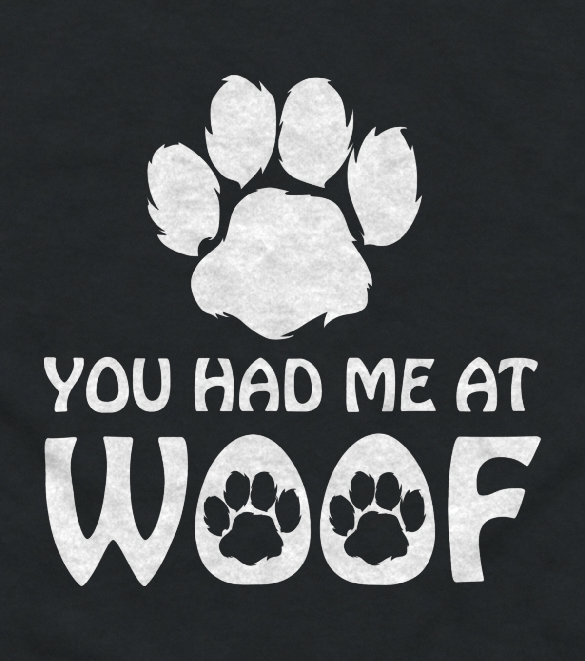 Close-up of the You Had Me at Woof paw print design