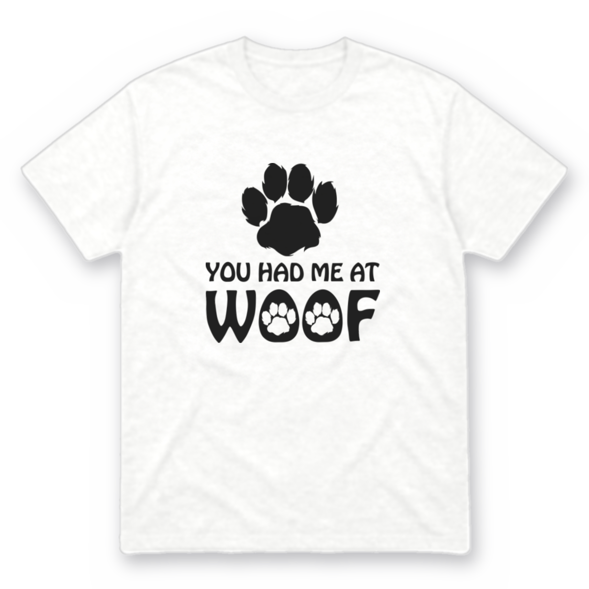 You Had Me at Woof dog graphic tee in white with black print, front view