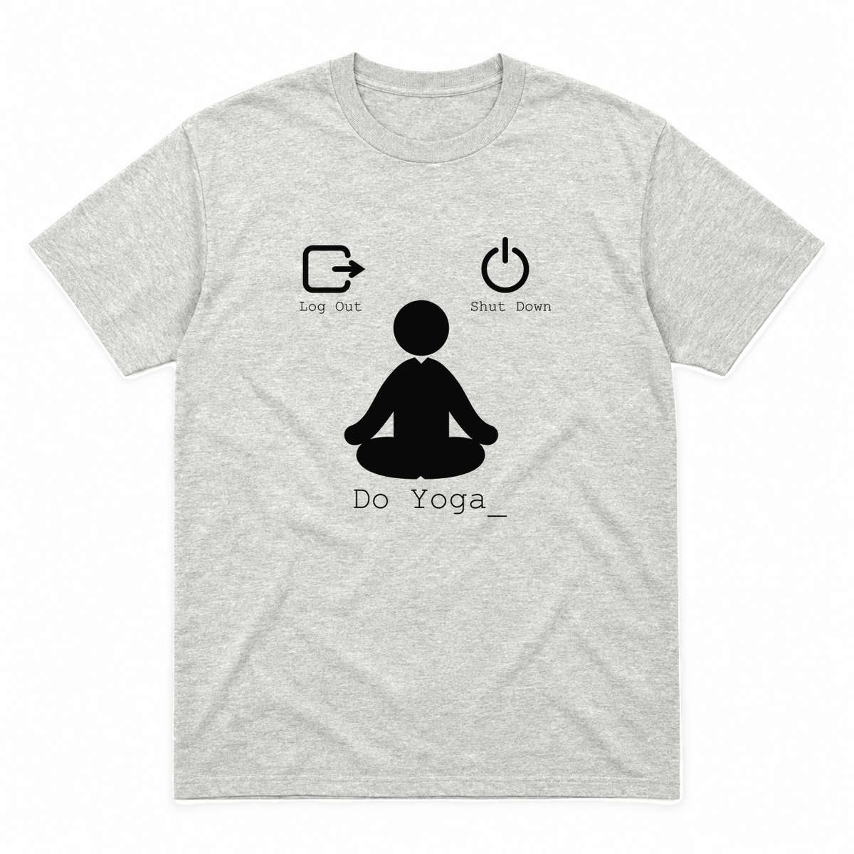 Log Out Shut Down Do Yoga graphic tee in ash with black print, front view