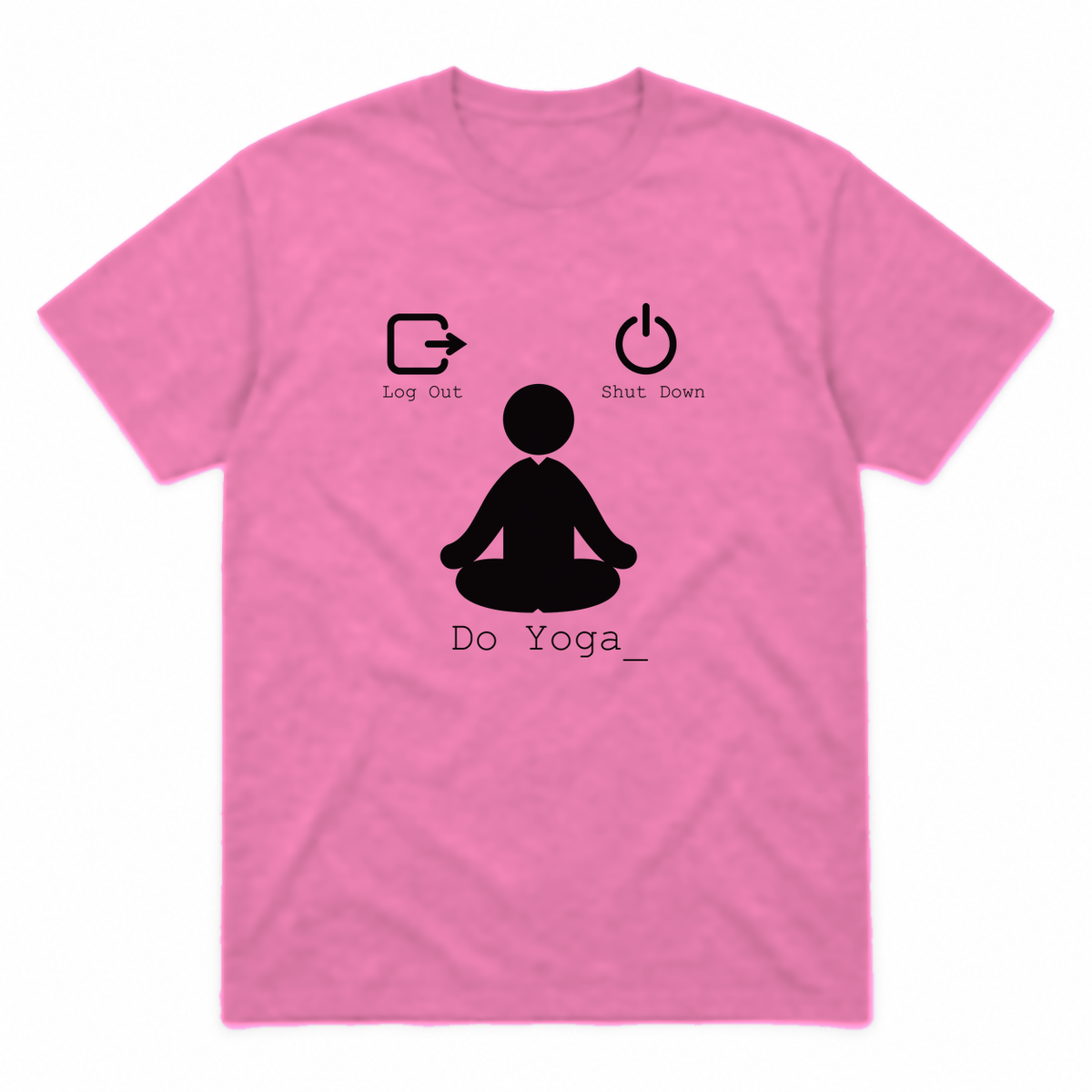 Log Out Shut Down Do Yoga graphic tee in azalea with black print, front view