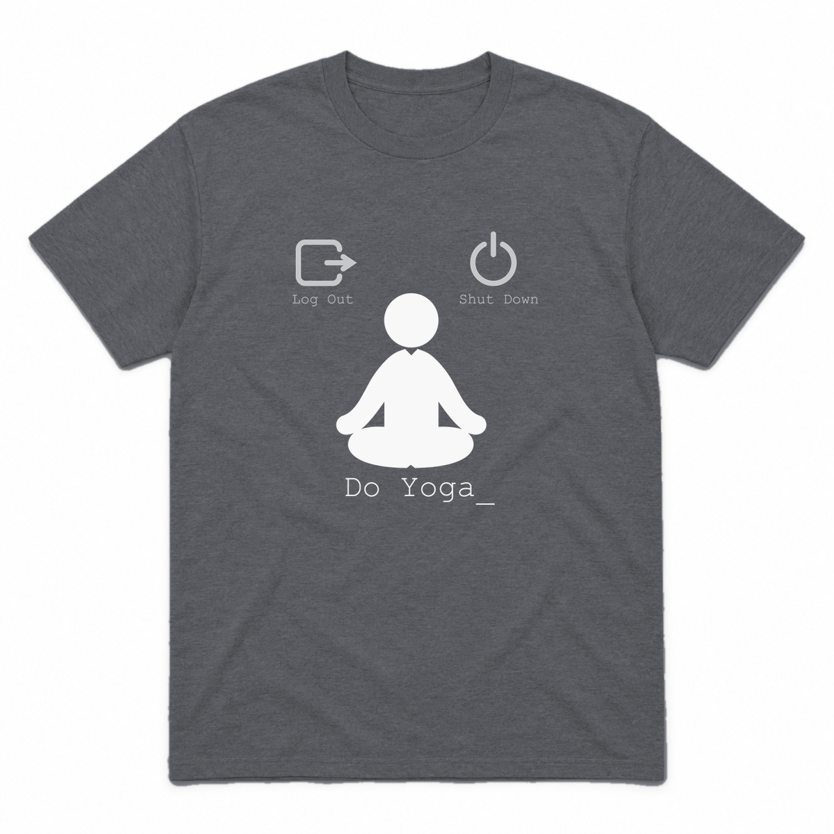 Log Out Shut Down Do Yoga graphic tee in charcoal with white print, front view
