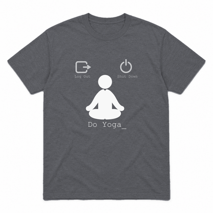 Log Out Shut Down Do Yoga graphic tee in charcoal with white print, front view