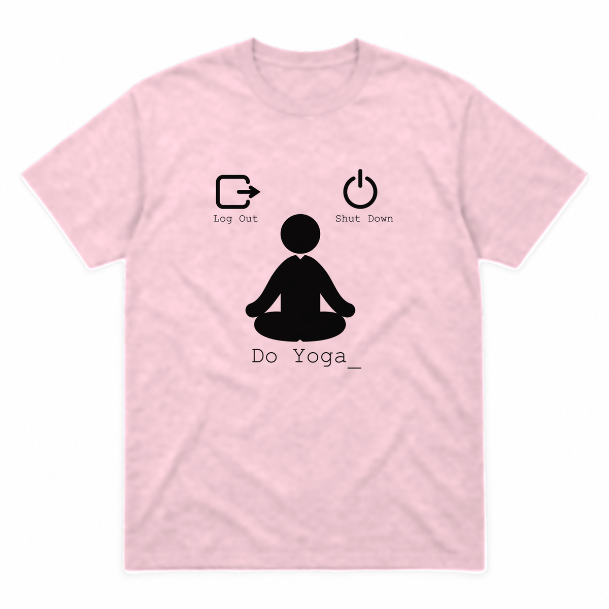 Log Out Shut Down Do Yoga graphic tee in light pink with black print, front view